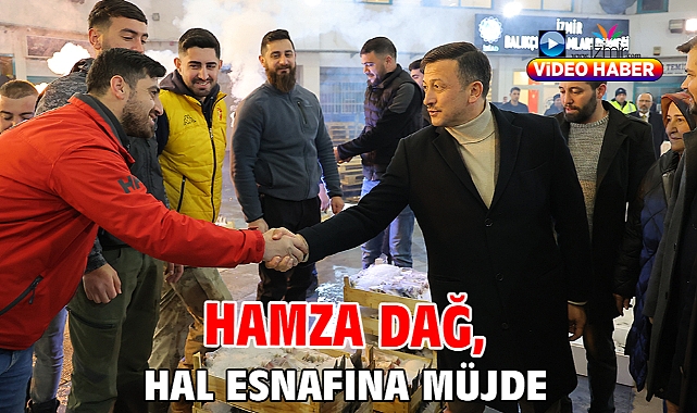 Hamza Dağ, Hal Esnafına Müjde