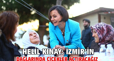 Helil Kınay: İzmir’in dağlarında çiçekler açtıracağız