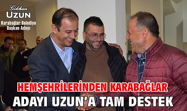 Hemşehrilerinden Karabağlar Adayı Uzun’a tam destek