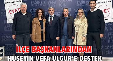 İlçe başkanlarından Hüseyin Vefa Ülgür'e destek