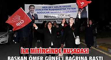 İlk Mitinginde Kuşadası Başkan Ömer Günel’i Bağrına Bastı