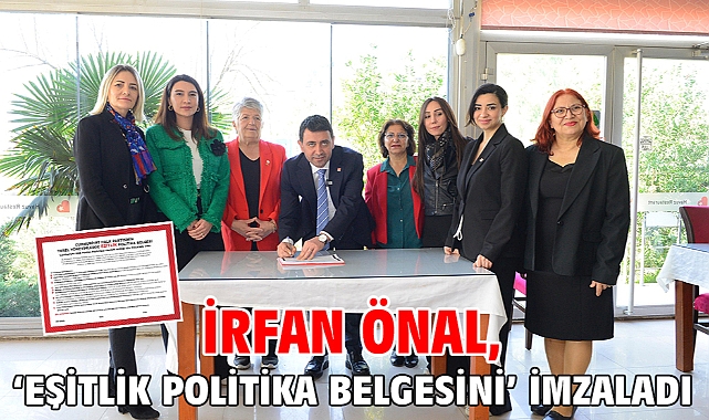 İrfan Önal, ‘Eşitlik Politika Belgesini’ imzaladı