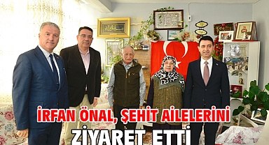 İrfan Önal, şehit ailelerini ziyaret etti