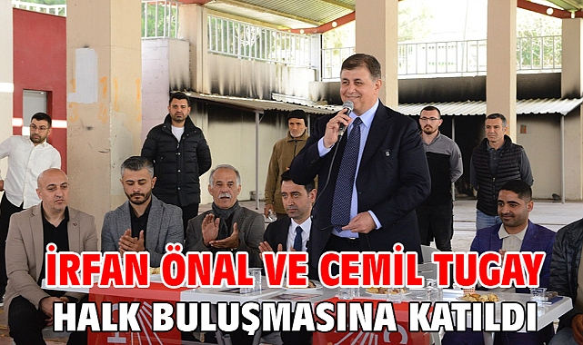 İrfan Önal ve Cemil Tugay halk buluşmasına katıldı