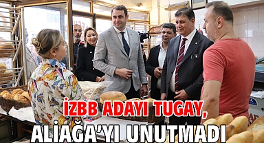 İzbb Adayı Tugay, Aliağa’yı Unutmadı