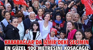 Karabağlar’da İzmir’deki seçimin en güzel 100 metresini koşacağız