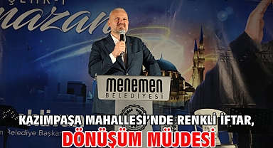 Kazımpaşa Mahallesi'nde renkli iftar, dönüşüm müjdesi