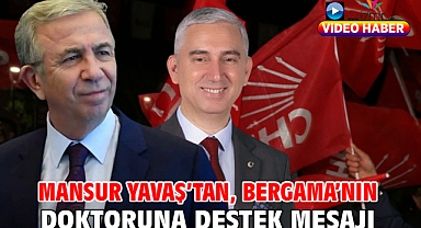 Mansur Yavaş’tan, Bergama’nın doktoruna destek mesajı!