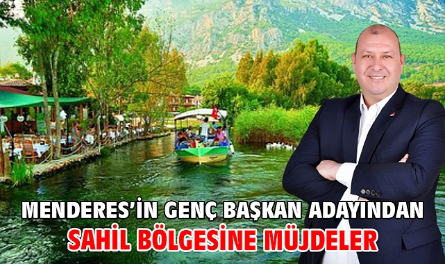 Menderes’in Genç Başkan Adayından Sahil Bölgesine Müjdeler