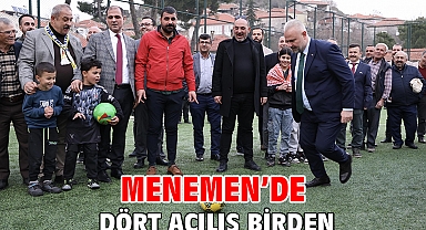 MENEMEN’DE DÖRT AÇILIŞ BİRDEN