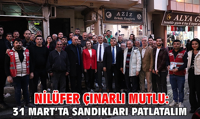 Nilüfer Çınarlı Mutlu: 31 Mart’ta sandıkları patlatalım