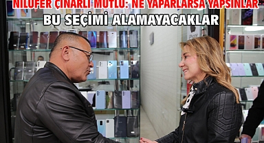 Nilüfer Çınarlı Mutlu: Ne yaparlarsa yapsınlar bu seçimi alamayacaklar