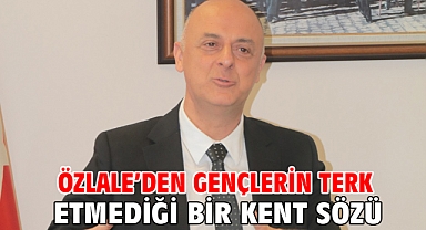 Özlale'den gençlerin terk etmediği bir kent sözü
