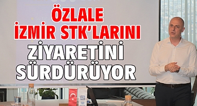 Özlale İzmir STK’larını ziyaretini sürdürüyor