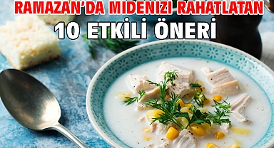 RAMAZAN’DA MİDENİZİ RAHATLATAN 10 ETKİLİ ÖNERİ!