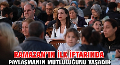 Ramazan’ın İlk İftarında Paylaşmanın Mutluluğunu Yaşadık