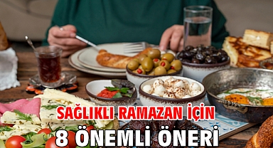 SAĞLIKLI RAMAZAN İÇİN 8 ÖNEMLİ ÖNERİ!