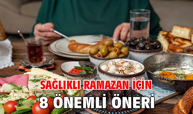 SAĞLIKLI RAMAZAN İÇİN 8 ÖNEMLİ ÖNERİ!