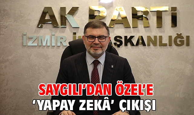 Saygılı’dan Özel’e ‘yapay zekâ’ çıkışı