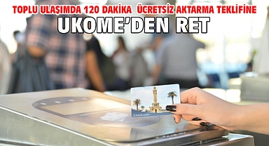 Toplu ulaşımda 120 dakika ücretsiz aktarma teklifine UKOME’den ret