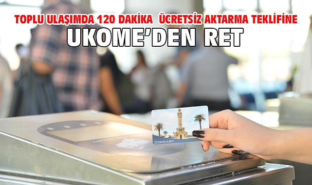 Toplu ulaşımda 120 dakika ücretsiz aktarma teklifine UKOME’den ret