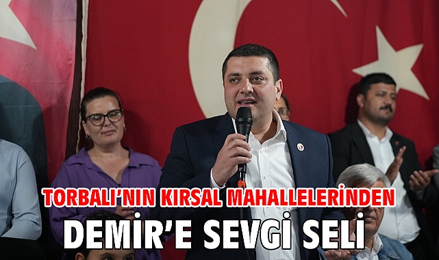 Torbalı’nın kırsal mahallelerinden Demir’e sevgi seli