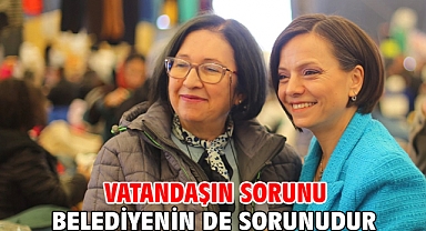 Vatandaşın sorunu belediyenin de sorunudur