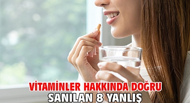 Vitaminler Hakkında Doğru Sanılan 8 Yanlış!