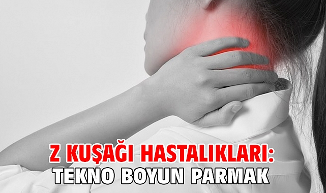 Z kuşağı hastalıkları: Tekno boyun parmak