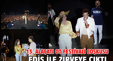 13. Alaçatı Ot Festivali coşkusu Edis ile zirveye çıktı