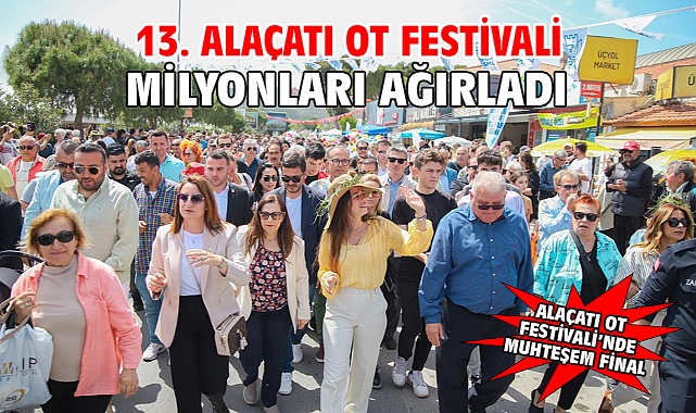 13. Alaçatı Ot Festivali milyonları ağırladı