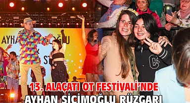 13. Alaçatı Ot Festivali’nde Ayhan Sicimoğlu rüzgarı