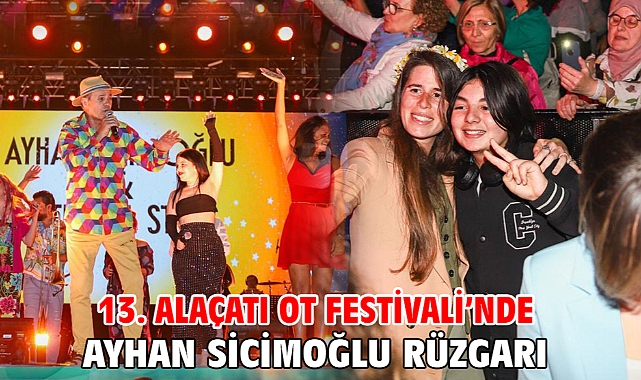 13. Alaçatı Ot Festivali’nde Ayhan Sicimoğlu rüzgarı
