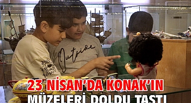 23 Nisan’da Konak’ın müzeleri doldu taştı