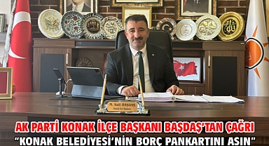 AK Parti Konak İlçe Başkanı Başdaş’tan çağrı “Konak Belediyesi’nin borç pankartını asın”