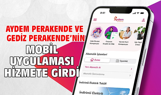 Aydem Perakende ve Gediz Perakende’nin Mobil Uygulaması Hizmete Girdi