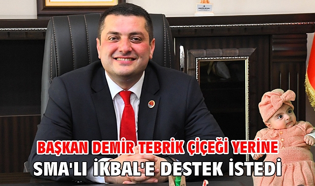 Başkan Demir tebrik çiçeği yerine SMA'lı İkbal'e destek istedi