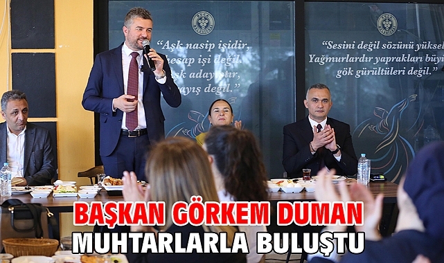 Başkan Görkem Duman muhtarlarla buluştu