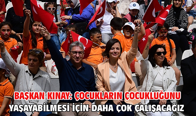 Başkan Kınay: Çocukların çocukluğunu yaşayabilmesi için daha çok çalışacağız