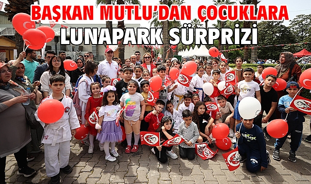 Başkan Mutlu’dan çocuklara lunapark sürprizi