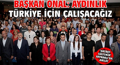Başkan Önal: Aydınlık Türkiye için çalışacağız!
