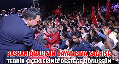 Başkan Önal’dan dayanışma çağrısı: “Tebrik çiçekleriniz desteğe dönüşsün”