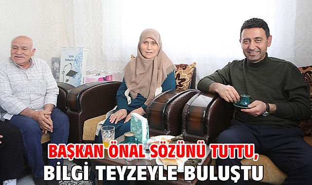 Başkan Önal sözünü tuttu, Bilgi teyzeyle buluştu