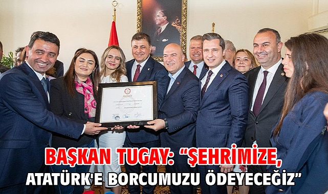 Başkan Tugay: “Şehrimize, Atatürk'e borcumuzu ödeyeceğiz”