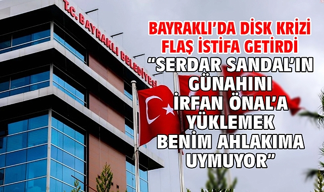 Bayraklı'da Disk Krizi Flaş İstifa Getirdi