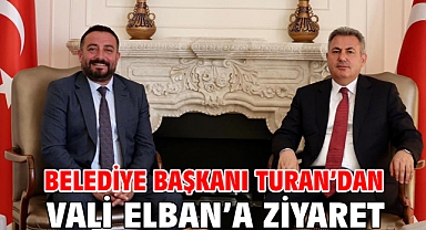 Belediye Başkanı Turan’dan Vali Elban’a ziyaret