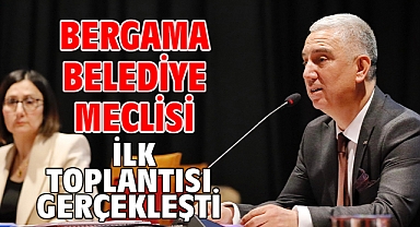 Bergama Belediye Meclisi İlk Toplantısı Gerçekleşti