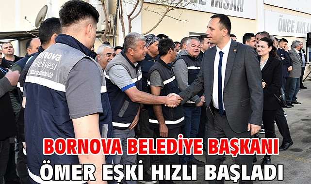 Bornova Belediye Başkanı Ömer Eşki hızlı başladı