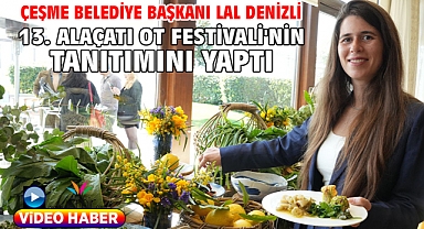 Çeşme Belediye Başkanı Lal Denizli 13. Alaçatı Ot Festivali'nin Tanıtımını Yaptı