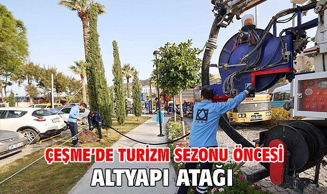 Çeşme’de turizm sezonu öncesi altyapı atağı